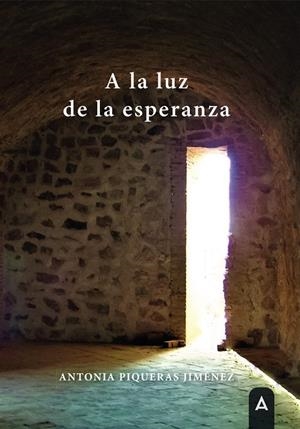 A LA LUZ DE LA ESPERANZA | 9788419603234 | PIQUERAS JIMÉNEZ, ANTONIA