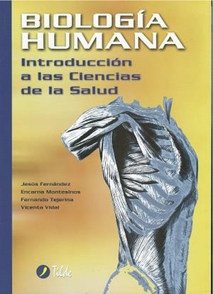 BIOLOGIA HUMANA, INTRODUCCIÓN A LAS CIENCIAS DE LA SALUD | 9788496977051 | FERNANDEZ, JESUS / MONTESINOS, ENCARNA