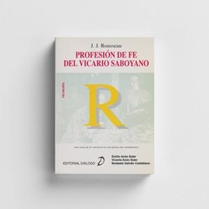 J.J. ROUSSEAU. PROFESIÓN DE FE DEL VICARIO SABOYANO | 9788495333261 | AÑON SOLER, VICENTE / AÑON SOLER, EMILIO