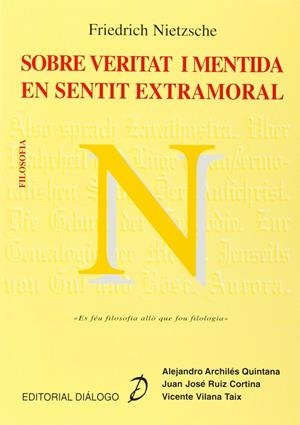 NIETZSCHE. SOBRE VERITAT I MENTIDA EN SENTIT EXTRAMORAL | 9788495333223 | ARCHILES QUINTANA, ALEJANDRO