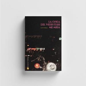 CHICA DEL VIDEOCLUB ME MIRA, LA | 9788495333063 | ARAQUE JUBETE, AGUSTIN