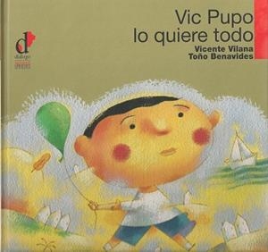 VIC PUPO LO QUIERE TODO | 9788495333841 | VILANA, VICENTE