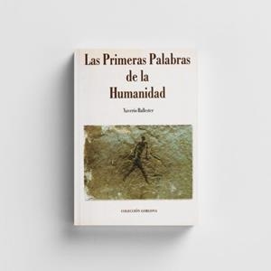 PRIMERAS PALABRAS DE LA HUMANIDAD, LAS | 9788495314208 | BALLESTER GOMEZ, XAVERIO