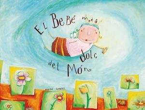 BEBÉ MÉS DOLÇ DEL MÓN, EL | 9788481312379 | GISBERT NAVARRO, MONTSE