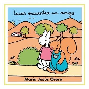LUCAS ENCUENTRA UN AMIGO (MAYUSCULA) | 9788481315622 | ORERO GARCÍA, MARÍA JESÚS