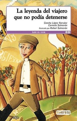 LEYENDA DEL VIAJERO QUE NO PODÍA DETENERSE, LA | 9788498458763 | SALMERÓN GARCÉS, CARMELO / LÓPEZ NARVÁEZ, CONCHA