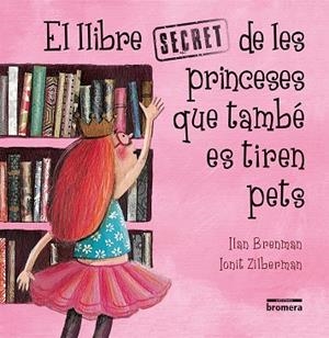 LLIBRE SECRET DE LES PRINCESES QUE TAMBÉ ES TIREN PETS, EL (ED. VALENCIANA) | 9788490267301 | BRENMAN, ILAN