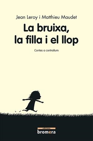 BRUIXA LA FILLA I EL LLOP, LA (ED. VALENCIANA) | 9788490267707 | LEROY, JEAN