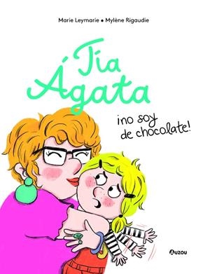 TIA AGATA, ¡NO SOY DE CHOCOLATE! | 9791039520409 | LEYMARIE, MARIE
