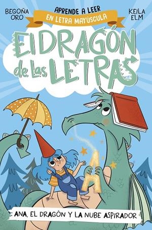 DRAGÓN DE LAS LETRAS 01, EL. ANA, EL DRAGÓN Y LA NUBE ASPIRADOR | 9788448863746 | ORO, BEGOÑA