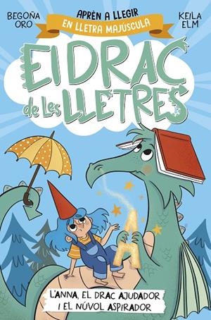 DRAC DE LES LLETRES 01, EL. L'ANNA, EL DRAC AJUDADOR I EL NÚVOL ASPIRADOR | 9788448863760 | ORO, BEGOÑA