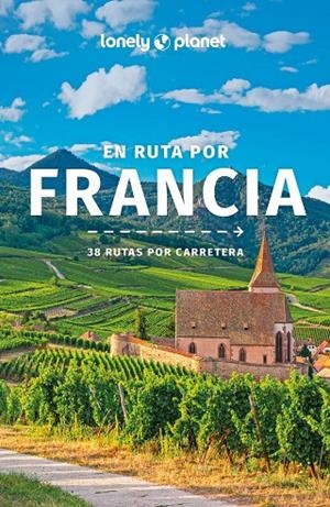 FRANCIA : EN RUTA LONELY PLANET [2023] | 9788408266525 | VARIOS AUTORES