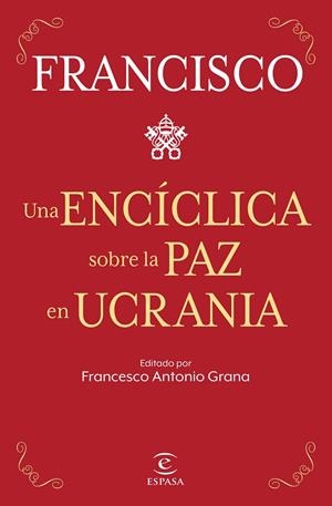 ENCÍCLICA SOBRE LA PAZ EN UCRANIA, UNA | 9788467069433 | PAPA FRANCISCO