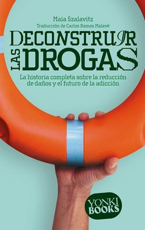 DECONSTRUIR LAS DROGAS | 9788412630022 | SZALAVITZ, MAIA