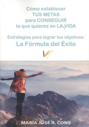 CÓMO ESTABLE TUS METAS PARA CONSEGUIR LO QUE QUIERES | 9788412606218 | CONS, MARÍA JOSÉ R.
