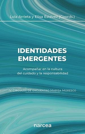 IDENTIDADES EMERGENTES : ACOMPAÑAR EN LA CULTURA DEL CUIDADO | 9788427729865 | ARRIETA, LOLA / ESTEVEZ, ELISA