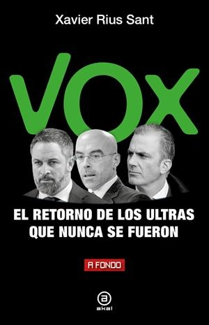 VOX, EL RETORNO DE LOS ULTRAS QUE NUNCA SE FUERON | 9788446053071 | RIUS, XAVIER