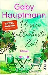 UNSERE ALLEBESTE ZEIT | 9783492319232 | HAUPTMANN, GABY