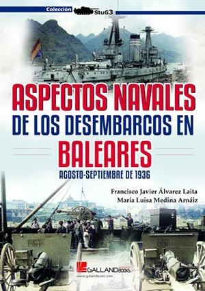 ASPECTOS NAVALES DE LOS DESEMBARCOS EN BALEARES. AGOSTO-SEPTIEMBRE-1936 | 9788419469106 | ALVÁREZ LAITA, FRANCISCO JAVIER / MEDINA ARNÁIZ, MARÍA LUISA