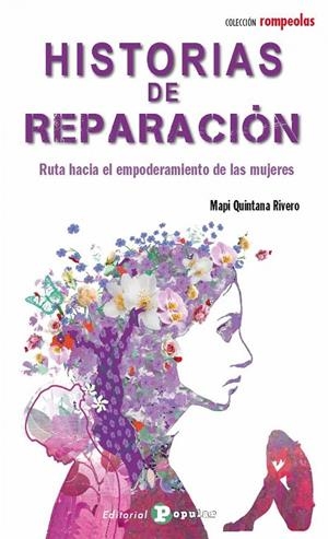 HISTORIAS DE REPARACIÓN - RUTA HACIA EL EMPODERAMIENTO DE LAS MUJERES | 9788478849246 | QUINTANA RIVERO, MAPI
