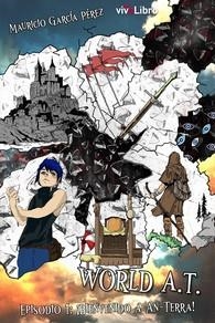 WORLD A.T. EPISODIO I : ¡BIENVENIDO A AN-TERRA! | 9788419134240 | GARCÍA PÉREZ, MAURICIO EDUARDO