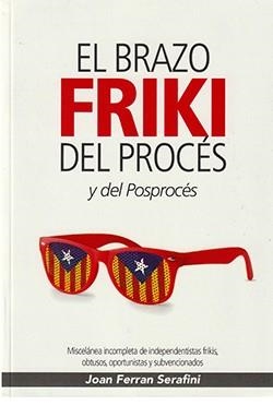 BRAZO FRIKI DEL PROCÉS Y DEL POSPROCÉS, EL | 9788418670046 | FERRAN SERAFINI, JOAN