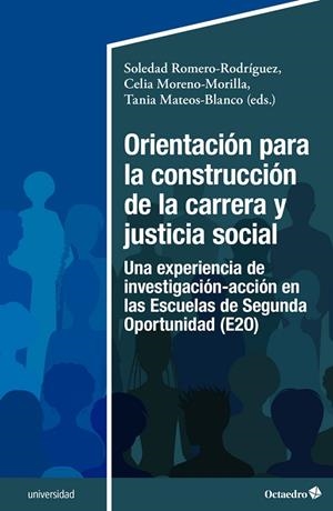 ORIENTACIÓN PARA LA CONSTRUCCIÓN DE LA CARRERA Y JUSTICIA SOCIAL | 9788419312877 | ROMERO-RODRÍGUEZ, SOLEDAD / MORENO-MORILLA, CELIA / MATEOS-BLANCO, TANIA