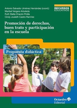 PROMOCIÓN DE DERECHOS, BUEN TRATO Y PARTICIPACIÓN EN LA ESCUELA | 9788419312266 | JIMÉNEZ HERNÁNDEZ, ANTONIO SALVADOR / VERGARA ARBOLEDA, MARIBEL / CHACÓN PINILLA, RUTH STELLA