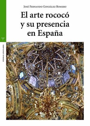 ARTE ROCOCÓ Y SU PRESENCIA EN ESPAÑA, EL | 9788419525376 | GONZÁLEZ ROMERO, JOSÉ FERNANDO