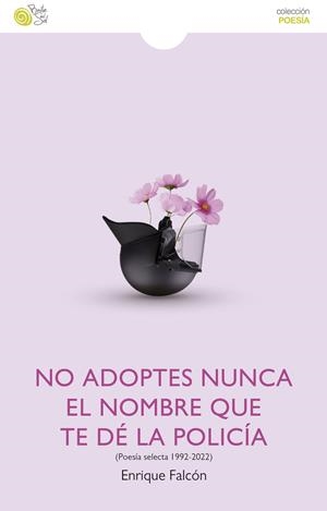 NO ADOPTES NUNCA EL NOMBRE QUE TE DÉ LA POLICIA | 9788418699788 | FALCON, ENRIQUE