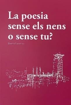 POESIA SENSE ELS NENS O SENSE TU?, LA | 9788412517705 | CASTILLO, DAVID