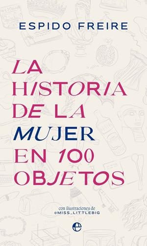 HISTORIA DE LA MUJER EN 100 OBJETOS, LA | 9788413845227 | FREIRE, ESPIDO