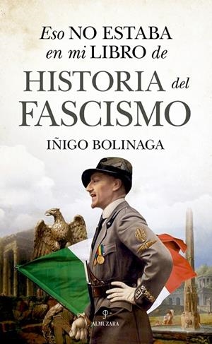 ESO NO ESTABA EN MI LIBRO DE HISTORIA DEL FASCISMO | 9788411314350 | BOLINAGA, IÑIGO