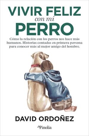 VIVIR FELIZ CON MI PERRO | 9788418965760 | ORDOÑEZ PÉREZ, DAVID