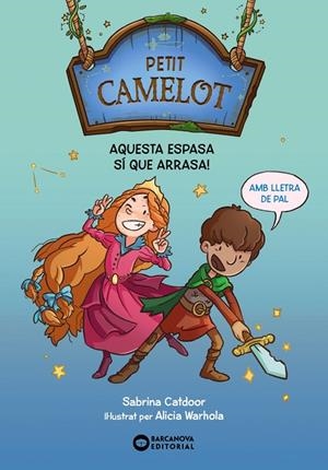 PETIT CAMELOT 01. AQUESTA ESPASA SI QUE ARRASA! | 9788448959647 | CATDOOR, SABRINA