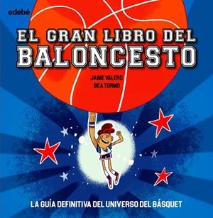 GRAN LIBRO DEL BALONCESTO, EL | 9788468362670 | VALERO, JAIME / TORMO, BEA