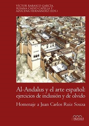 AL-ANDALUS Y EL ARTE ESPAÑOL : EJERCICIOS DE INCLUSIÓN Y DE OLVIDO | 9788416242948