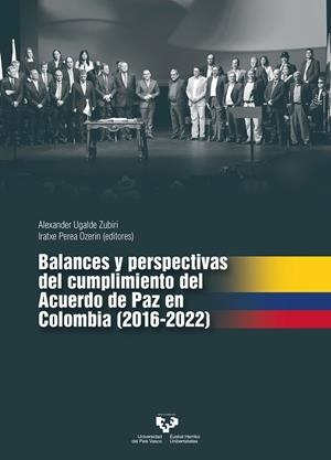BALANCES Y PERSPECTIVAS DEL CUMPLIMIENTO DEL ACUERDO DE PAZ EN COLOMBIA (2016-2022) | 9788413195025