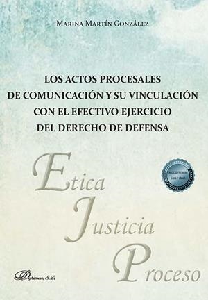 ACTOS PROCESALES DE COMUNICACIÓN Y SU VINCULACIÓN CON EL EFECTIVO EJERCICIO DEL DERECHO DE DEFENSA, LOS | 9788411227360 | MARTÍN GONZÁLEZ, MARINA