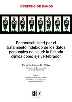 RESPONSABILIDAD POR EL TRATAMIENTO INDEBIDO DE LOS DATOS PERSONALES DE SALUD : LA HISTORIA CLÍNICA COMO EJE VERTEBRADOR | 9788429027266 | CRAVIOTTO VALLE, PATRICIA
