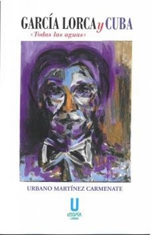 GARCIA LORCA Y CUBA | 9788412593051 | MARTÍNEZ CARMENATE, URBANO