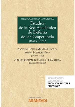ESTUDIOS DE LA RED ACADEMICA DE DEFENSA DE LA COMPETENCIA (RADC) | 9788411240109 | FERNÁNDEZ GARCÍA DE LA YEDRA, AINHOA / ROBLES MARTÍN-LABORDA, ANTONIO / ZURIMENDI ISLA, AITOR