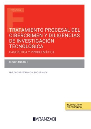 TRATAMIENTO PROCESAL DEL CIBERCRIMEN Y DILIGENCIAS DE INVESTIGACION TECNOLÓGICA | 9788413919232 | MIRASHI, ELTJON