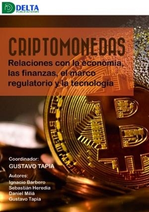 CRIPTOMONEDAS. RELACIONES CON LA ECONOMIA, LAS FINANZAS, EL MARCO REGULATORIO Y LA TECNOLOGÍA | 9788419222299 | TAPIA, GUSTAVO