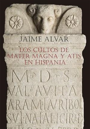 CULTOS DE MATER MAGNA Y ATIS EN HISPANIA, LOS | 9788411228855 | ALVAR EZQUERRA, JAIME