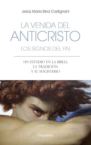 VENIDA DEL ANTICRISTO, LA. LOS SIGNOS DEL FIN | 9788413682563 | SILVA CASTIGNANI, JESÚS MARÍA
