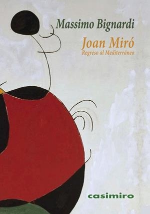 JOAN MIRÓ : REGRESO AL MEDITERRÁNEO | 9788419524089 | BIGNARDI, MASSIMO