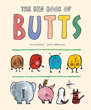 BIG BOOK OF BUTTS, THE | 9788419607218 | MANZANO, EVA / URBERUAGA, EMILIO