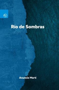 RÍO DE SOMBRAS | 9788412646580 | MARTÍ, ANUNCIO