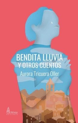 BENDITA LLUVIA Y OTROS CUENTOS | 9788412537062 | TRICUERA OLLER, AURORA